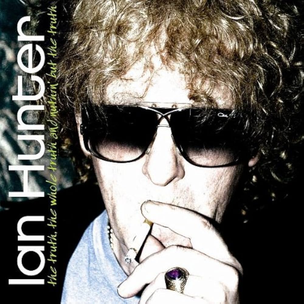 Hunter, Ian - Truth the Whole Truth & Nuthin But the Truth